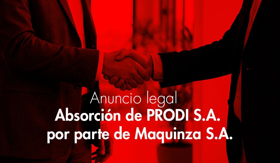 Anuncio legal de la absorción de PRODI S.A. por parte de Maquinza S. A.